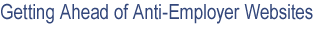 Getting Ahead of Anti-Employer Websites